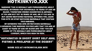 Hotkinkyjo in gruff shirt self anal fisting & prolapse at along to desert